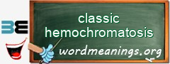 WordMeaning blackboard for classic hemochromatosis